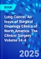 Lung Cancer, An Issue of Surgical Oncology Clinics of North America. The Clinics: Surgery Volume 34-4 - Product Image