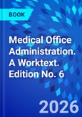 Medical Office Administration. A Worktext. Edition No. 6- Product Image
