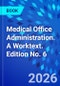 Medical Office Administration. A Worktext. Edition No. 6 - Product Image