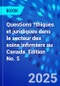 Questions ?thiques et juridiques dans le secteur des soins infirmiers au Canada. Edition No. 5 - Product Thumbnail Image