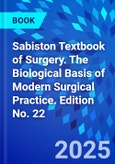 Sabiston Textbook of Surgery. The Biological Basis of Modern Surgical Practice. Edition No. 22- Product Image