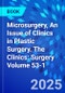 Microsurgery, An Issue of Clinics in Plastic Surgery. The Clinics: Surgery Volume 53-1 - Product Thumbnail Image
