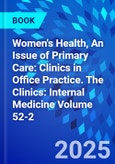 Women's Health, An Issue of Primary Care: Clinics in Office Practice. The Clinics: Internal Medicine Volume 52-2- Product Image