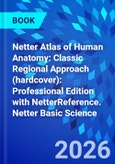 Netter Atlas of Human Anatomy: Classic Regional Approach (hardcover): Professional Edition with NetterReference. Netter Basic Science- Product Image