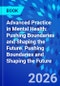 Advanced Practice in Mental Health: Pushing Boundaries and Shaping the Future. Pushing Boundaries and Shaping the Future - Product Image