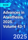 Advances in Anesthesia, 2025. Volume 43-1- Product Image