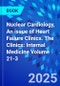 Nuclear Cardiology, An issue of Heart Failure Clinics. The Clinics: Internal Medicine Volume 21-3 - Product Image