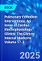 Pulmonary Embolism Interventions, An Issue of Cardiac Electrophysiology Clinics. The Clinics: Internal Medicine Volume 17-3 - Product Image