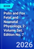 Polin and Fox Fetal and Neonatal Physiology, 2-Volume Set. Edition No. 7- Product Image