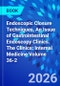 Endoscopic Closure Techniques, An Issue of Gastrointestinal Endoscopy Clinics. The Clinics: Internal Medicine Volume 36-2 - Product Image