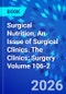 Surgical Nutrition, An Issue of Surgical Clinics. The Clinics: Surgery Volume 106-2 - Product Thumbnail Image