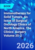 Immunotherapy for Solid Tumors, An Issue of Surgical Oncology Clinics of North America. The Clinics: Surgery Volume 35-2- Product Image