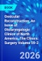 Ossicular Reconstruction, An Issue of Otolaryngologic Clinics of North America. The Clinics: Surgery Volume 59-2 - Product Thumbnail Image