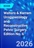 Walters & Karram Urogynecology and Reconstructive Pelvic Surgery. Edition No. 6- Product Image