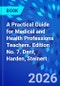 A Practical Guide for Medical and Health Professions Teachers. Edition No. 7. Dent, Harden, Steinert - Product Thumbnail Image