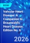 Valvular Heart Disease: A Companion to Braunwald's Heart Disease. Edition No. 6 - Product Thumbnail Image