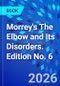 Morrey's The Elbow and Its Disorders. Edition No. 6 - Product Image