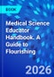Medical Science Educator Handbook. A Guide to Flourishing - Product Thumbnail Image