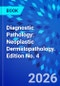 Diagnostic Pathology: Neoplastic Dermatopathology. Edition No. 4 - Product Image