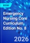 Emergency Nursing Core Curriculum. Edition No. 8 - Product Thumbnail Image
