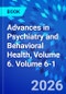 Advances in Psychiatry and Behavioral Health, Volume 6. Volume 6-1 - Product Thumbnail Image
