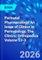 Perinatal Pharmacology, An Issue of Clinics in Perinatology. The Clinics: Orthopedics Volume 53-3 - Product Image