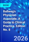 Ballweg's Physician Associate. A Guide to Clinical Practice. Edition No. 8- Product Image