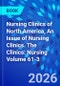 Nursing Clinics of North America, An Issue of Nursing Clinics. The Clinics: Nursing Volume 61-3 - Product Image