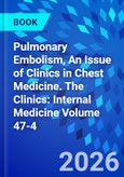 Pulmonary Embolism, An Issue of Clinics in Chest Medicine. The Clinics: Internal Medicine Volume 47-4- Product Image