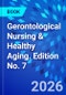Gerontological Nursing & Healthy Aging. Edition No. 7 - Product Image