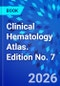 Clinical Hematology Atlas. Edition No. 7 - Product Thumbnail Image