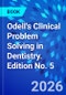 Odell's Clinical Problem Solving in Dentistry. Edition No. 5 - Product Image