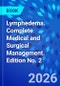 Lymphedema. Complete Medical and Surgical Management. Edition No. 2 - Product Image
