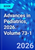 Advances in Pediatrics, 2026. Volume 73-1- Product Image