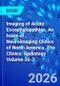 Imaging of Acute Encephalopathies, An Issue of Neuroimaging Clinics of North America. The Clinics: Radiology Volume 36-3 - Product Thumbnail Image