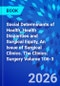 Social Determinants of Health, Health Disparities and Surgical Equity, An Issue of Surgical Clinics. The Clinics: Surgery Volume 106-3 - Product Thumbnail Image