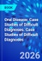 Oral Disease: Case Studies of Difficult Diagnoses. Case Studies of Difficult Diagnoses - Product Thumbnail Image