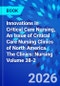 Innovations in Critical Care Nursing, An Issue of Critical Care Nursing Clinics of North America. The Clinics: Nursing Volume 38-2 - Product Thumbnail Image