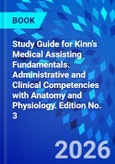 Study Guide for Kinn's Medical Assisting Fundamentals. Administrative and Clinical Competencies with Anatomy and Physiology. Edition No. 3- Product Image