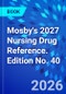 Mosby's 2027 Nursing Drug Reference. Edition No. 40 - Product Thumbnail Image