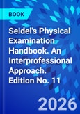 Seidel's Physical Examination Handbook. An Interprofessional Approach. Edition No. 11- Product Image
