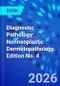 Diagnostic Pathology: Nonneoplastic Dermatopathology. Edition No. 4 - Product Image