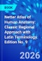Netter Atlas of Human Anatomy: Classic Regional Approach with Latin Terminology. Edition No. 9 - Product Image