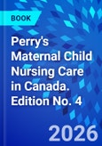 Perry's Maternal Child Nursing Care in Canada. Edition No. 4- Product Image