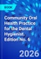 Community Oral Health Practice for the Dental Hygienist. Edition No. 6 - Product Image
