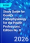 Study Guide for Gould's Pathophysiology for the Health Professions. Edition No. 8 - Product Thumbnail Image