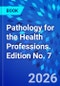 Pathology for the Health Professions. Edition No. 7 - Product Thumbnail Image