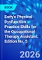 Early's Physical Dysfunction Practice Skills for the Occupational Therapy Assistant. Edition No. 5 - Product Image