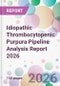 Idiopathic Thrombocytopenic Purpura Pipeline Analysis Report 2026 - Product Image
