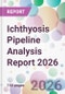 Ichthyosis Pipeline Analysis Report 2026 - Product Thumbnail Image